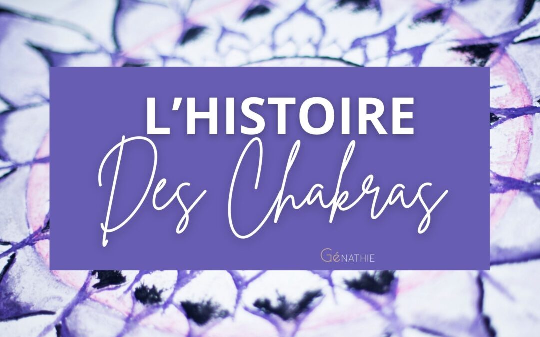 L’HISTOIRE DES CHAKRAS